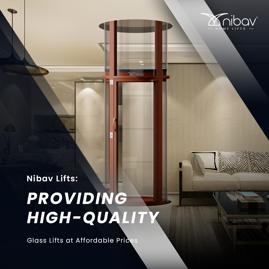 Nibav Lifts: Providing High-Quality Glass Lifts at Affordable Prices